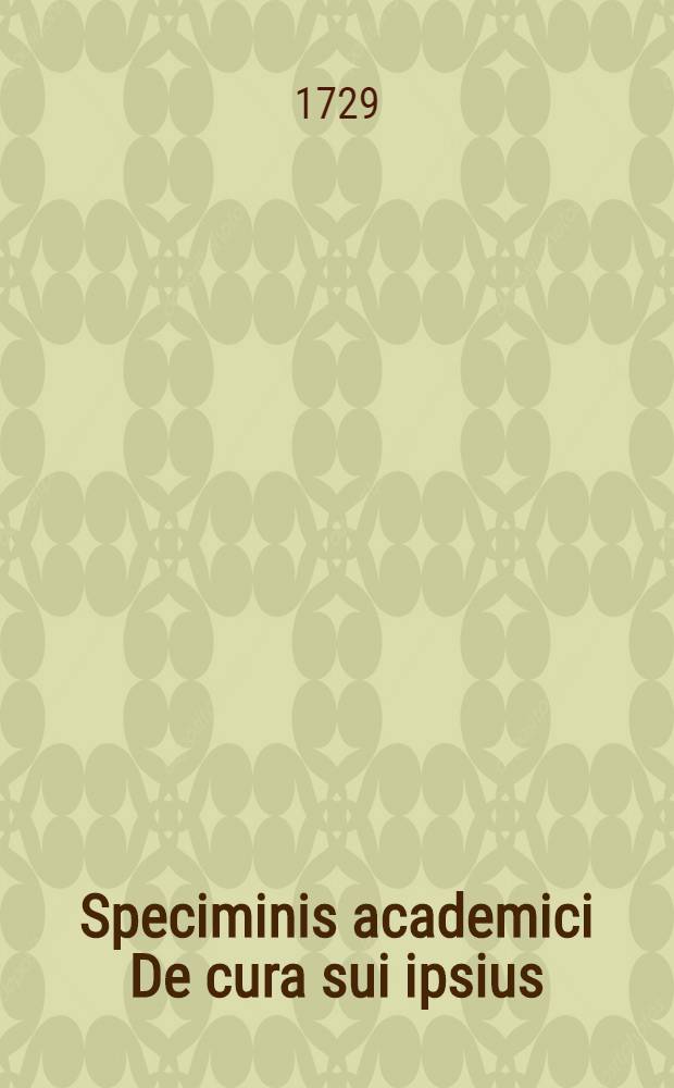 ... Speciminis academici De cura sui ipsius : caput posterius