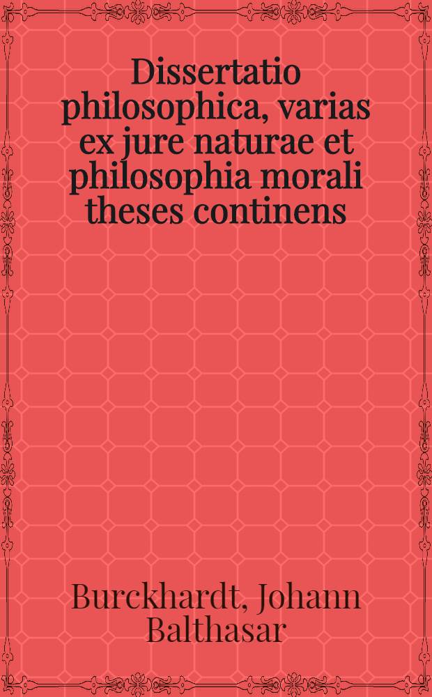 ... Dissertatio philosophica, varias ex jure naturae et philosophia morali theses continens