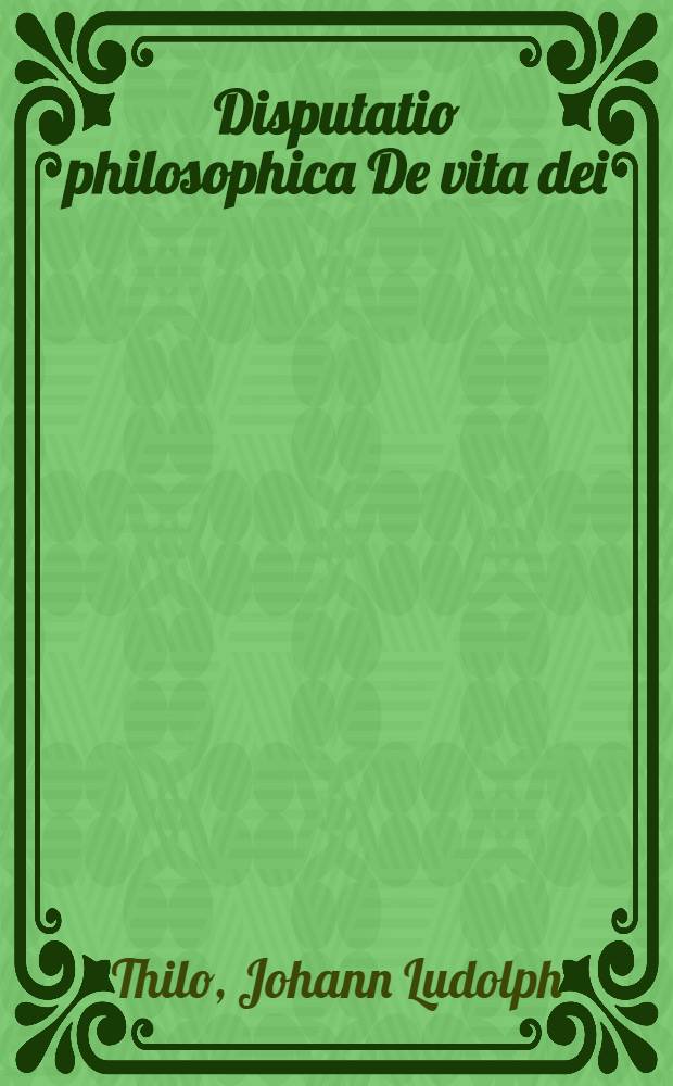 ... Disputatio philosophica De vita dei