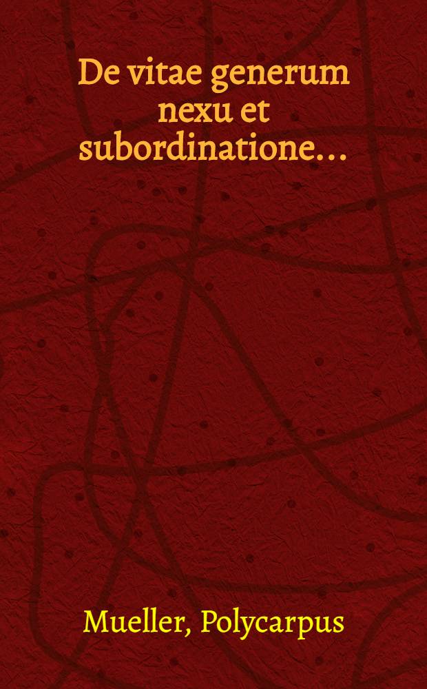 De vitae generum nexu et subordinatione ...