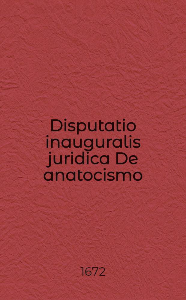Disputatio inauguralis juridica De anatocismo