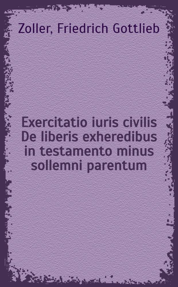 Exercitatio iuris civilis De liberis exheredibus in testamento minus sollemni parentum