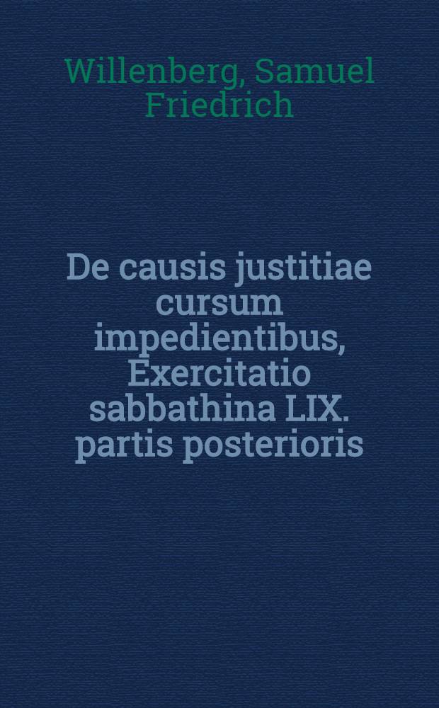 ... De causis justitiae cursum impedientibus, Exercitatio sabbathina LIX. partis posterioris