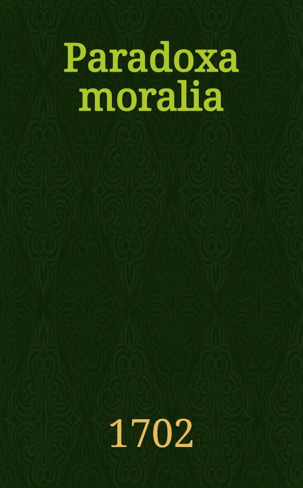 ... Paradoxa moralia