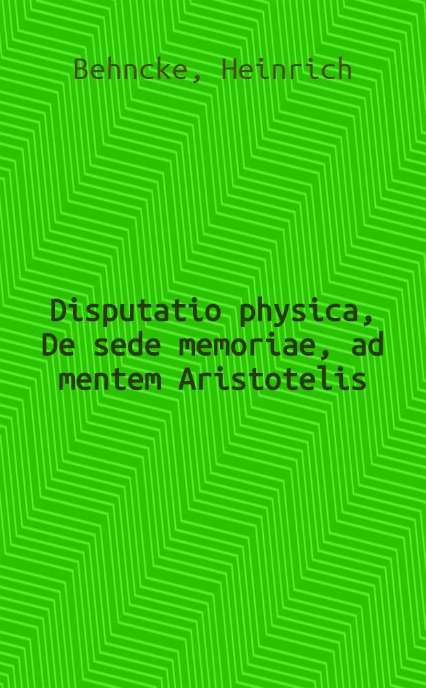 Disputatio physica, De sede memoriae, ad mentem Aristotelis