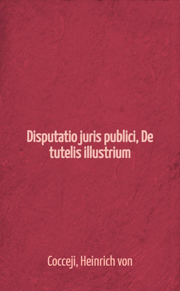 Disputatio juris publici, De tutelis illustrium