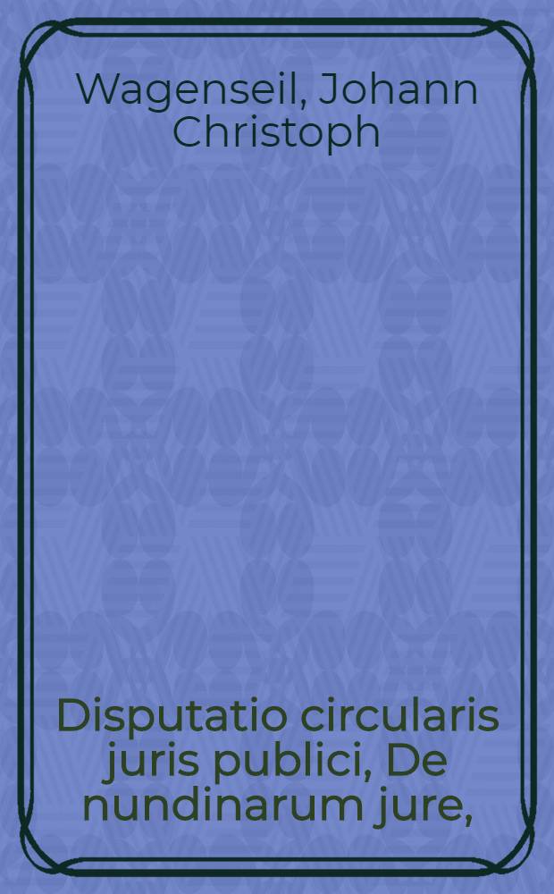 Disputatio circularis juris publici, De nundinarum jure,