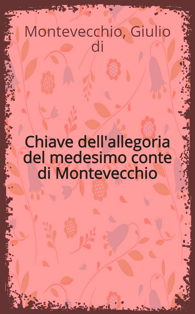 Chiave dell'allegoria del medesimo conte di Montevecchio // L'imperio vendicato