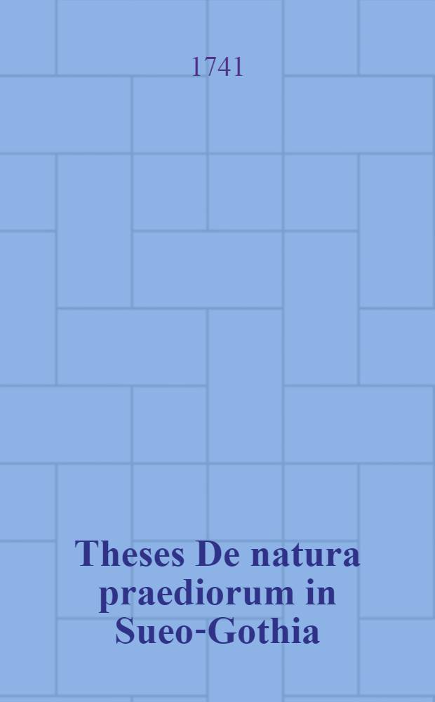 ... Theses De natura praediorum in Sueo-Gothia