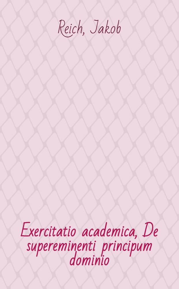 ... Exercitatio academica, De supereminenti principum dominio