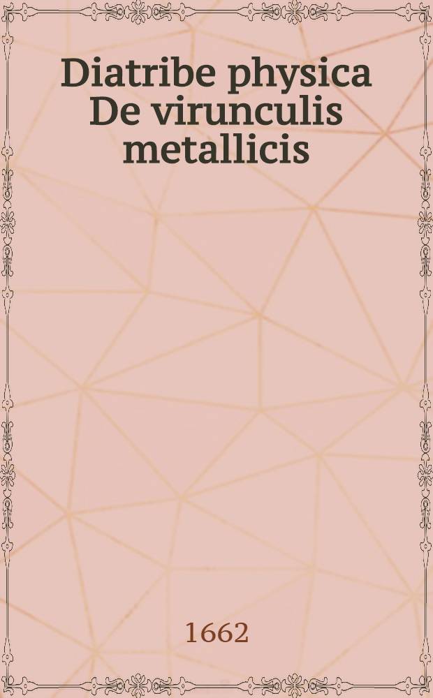 Diatribe physica De virunculis metallicis