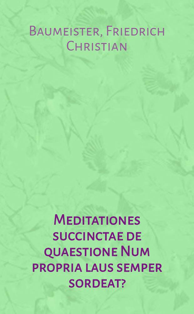 Meditationes succinctae de quaestione Num propria laus semper sordeat ?