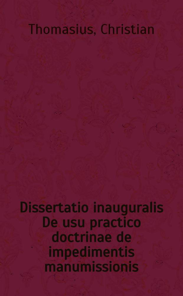 Dissertatio inauguralis De usu practico doctrinae de impedimentis manumissionis