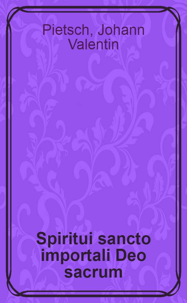 Spiritui sancto importali Deo sacrum