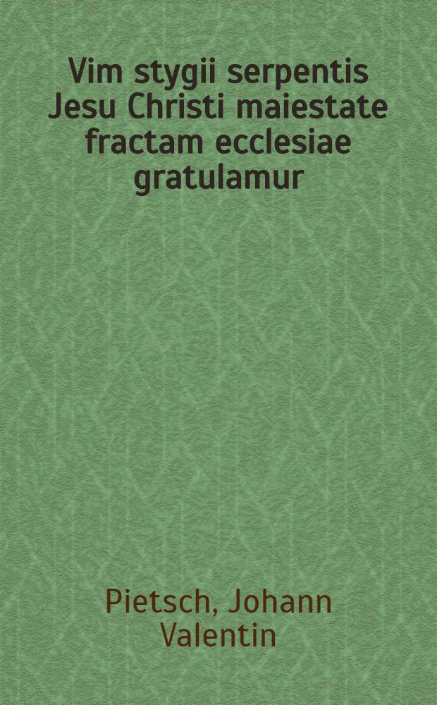 Vim stygii serpentis Jesu Christi maiestate fractam ecclesiae gratulamur