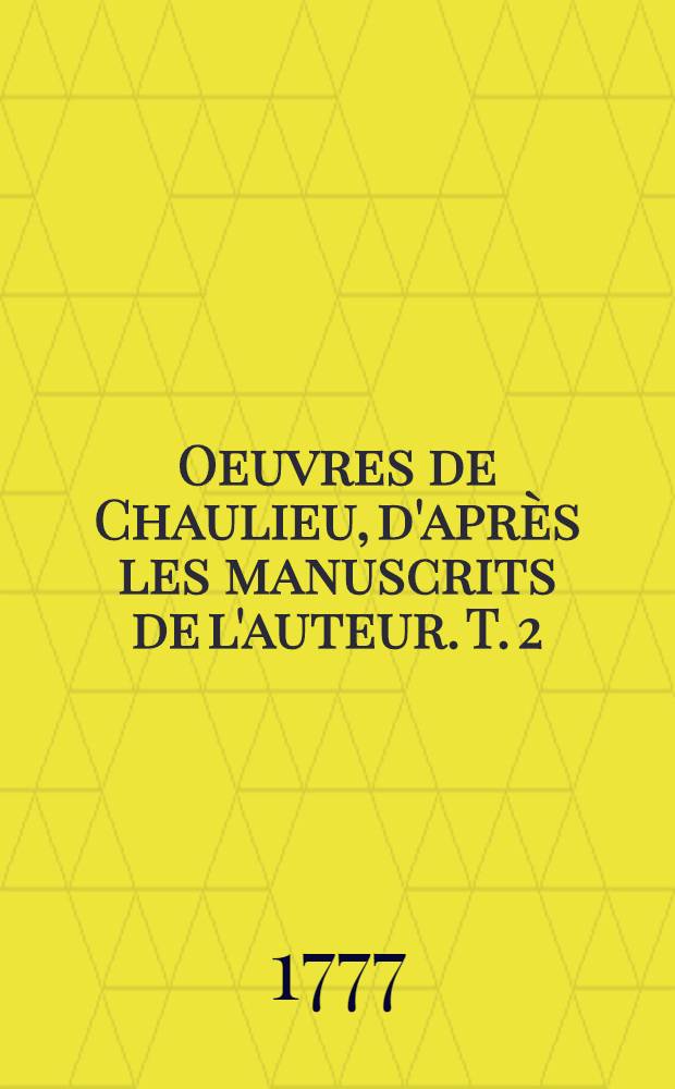 Oeuvres de Chaulieu, d'après les manuscrits de l'auteur. T. 2