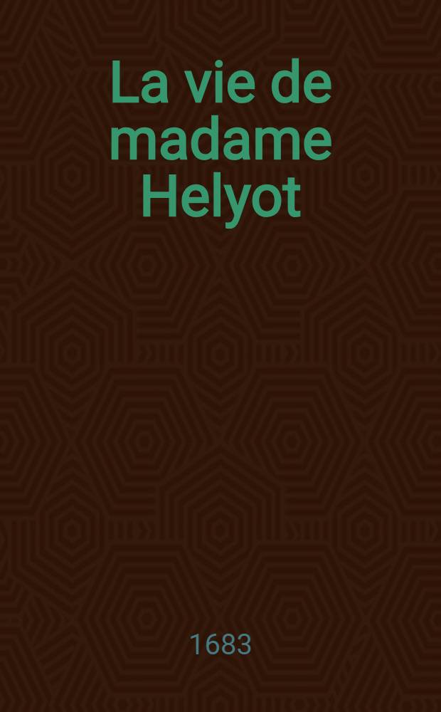 La vie de madame Helyot