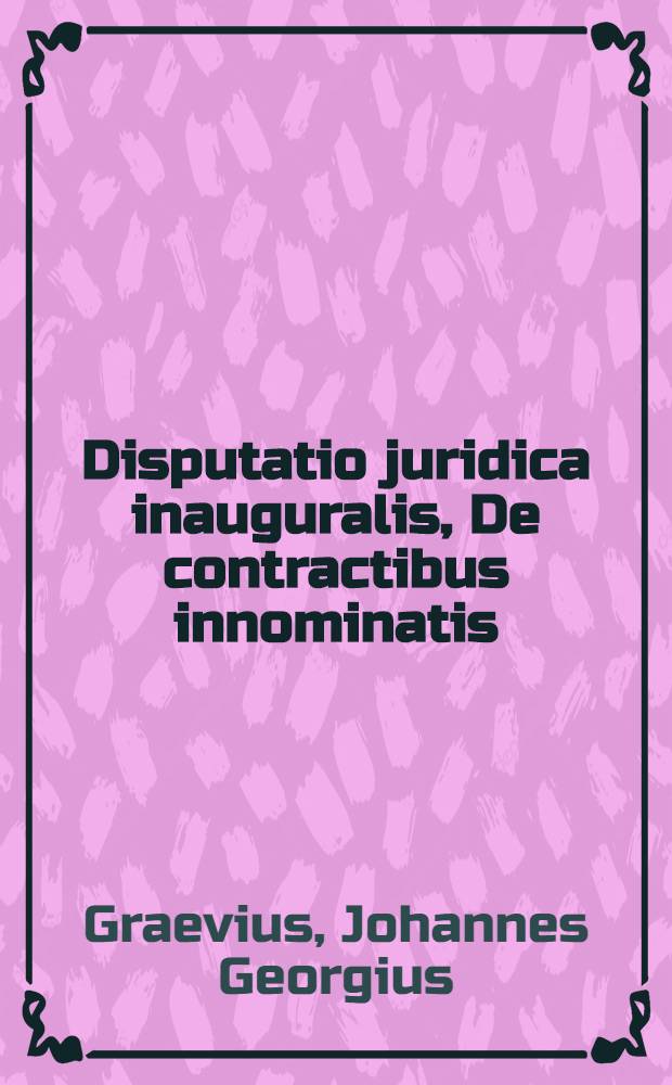 Disputatio juridica inauguralis, De contractibus innominatis