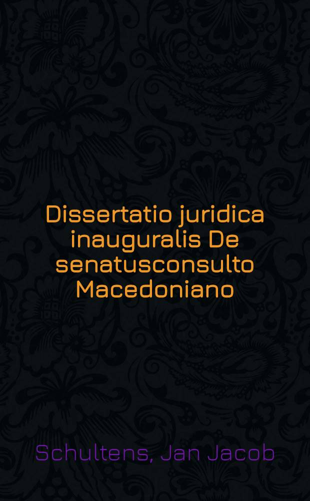 Dissertatio juridica inauguralis De senatusconsulto Macedoniano