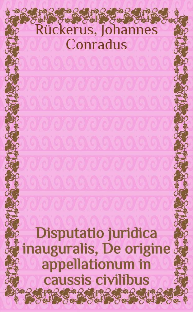 Disputatio juridica inauguralis, De origine appellationum in caussis civilibus