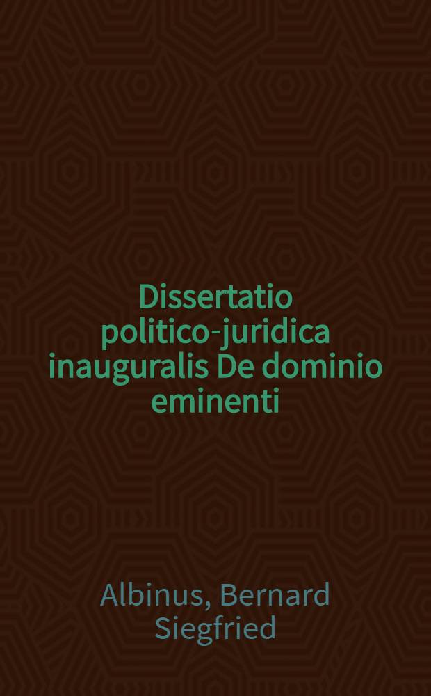 Dissertatio politico-juridica inauguralis De dominio eminenti