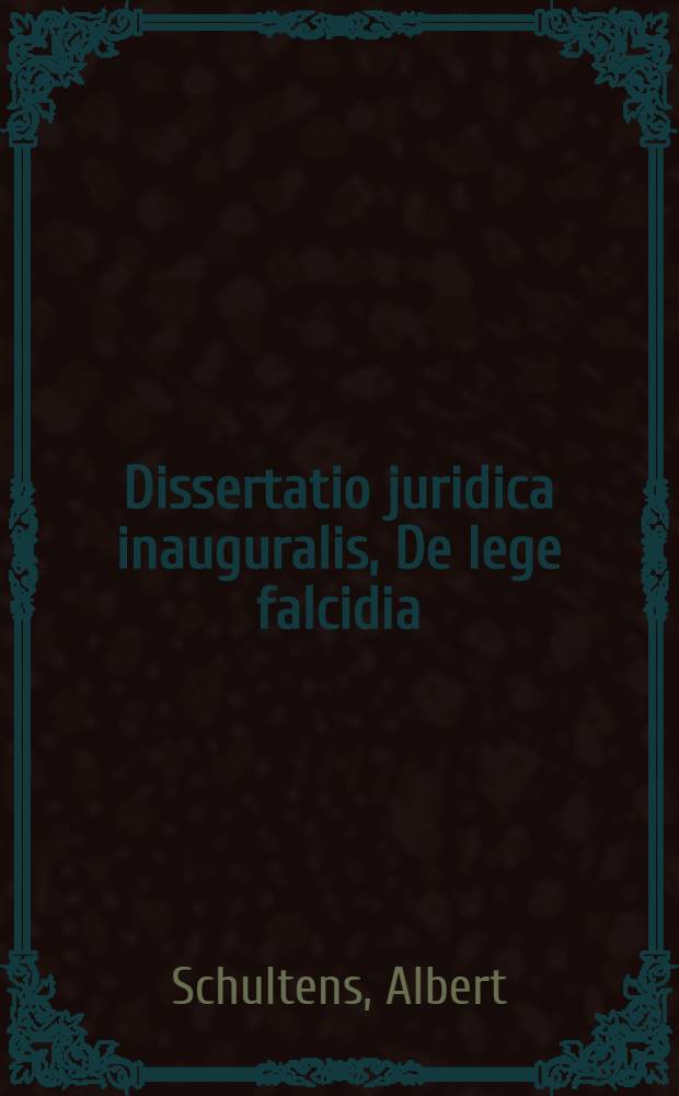 Dissertatio juridica inauguralis, De lege falcidia
