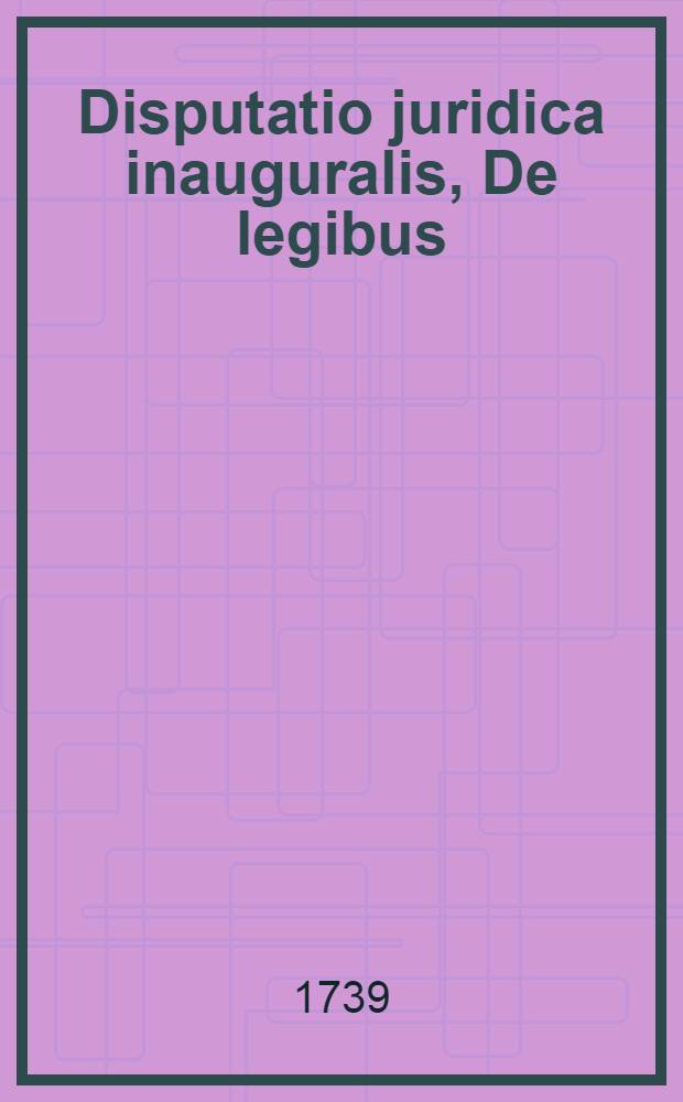 Disputatio juridica inauguralis, De legibus