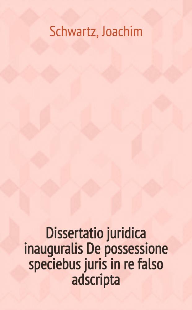 Dissertatio juridica inauguralis De possessione speciebus juris in re falso adscripta