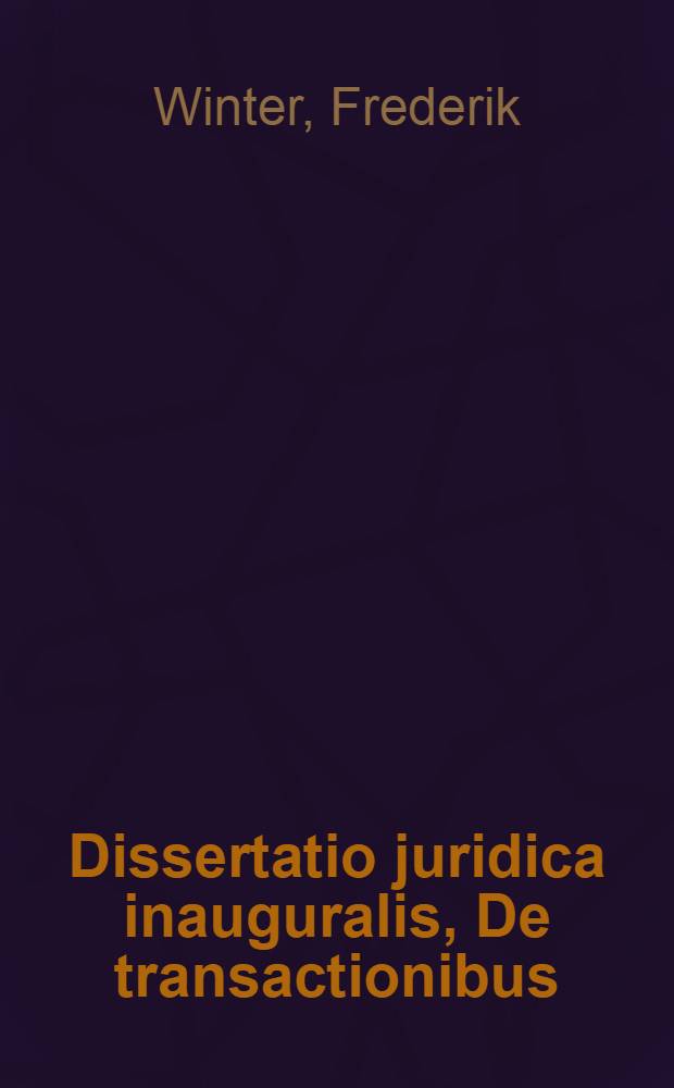 Dissertatio juridica inauguralis, De transactionibus