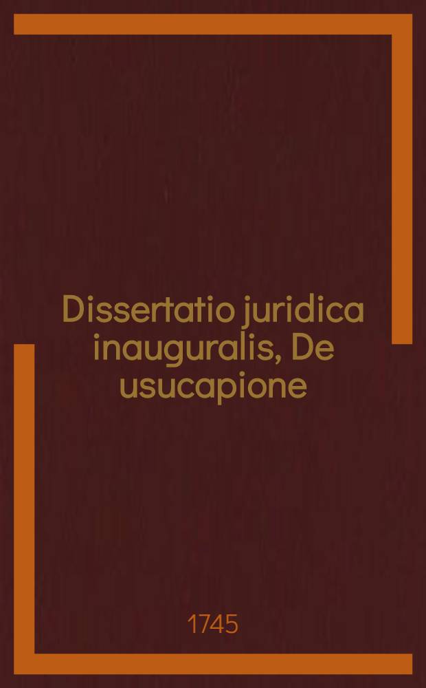Dissertatio juridica inauguralis, De usucapione