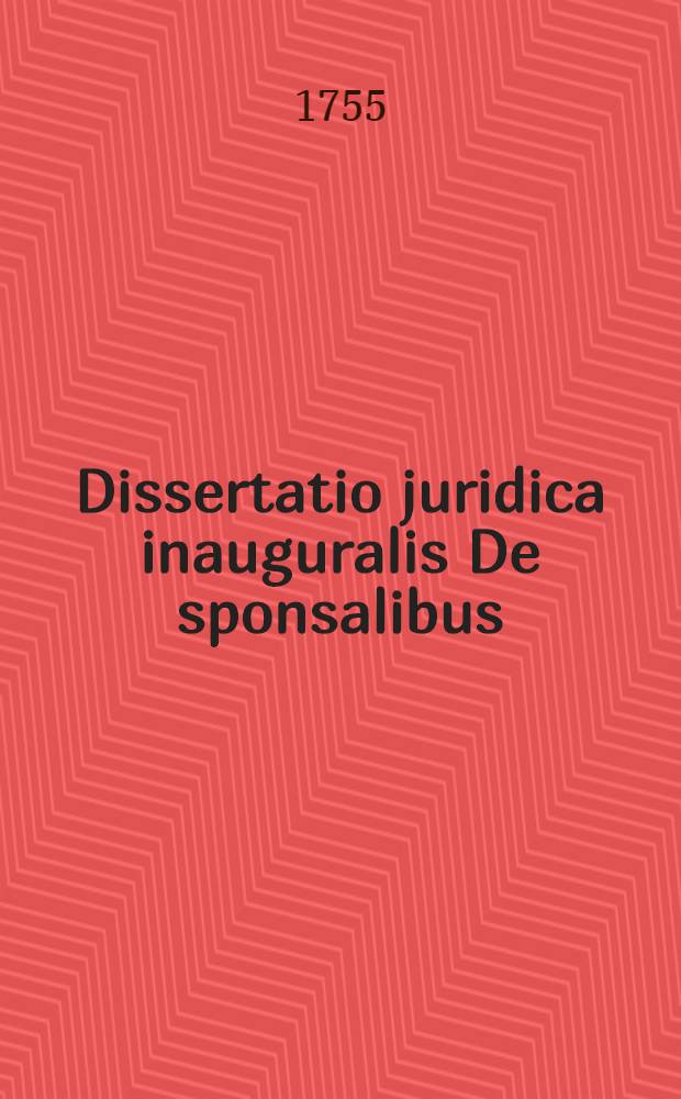 Dissertatio juridica inauguralis De sponsalibus