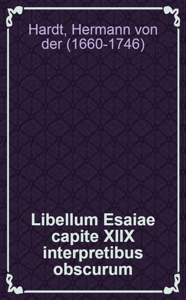 Libellum Esaiae capite XIIX interpretibus obscurum