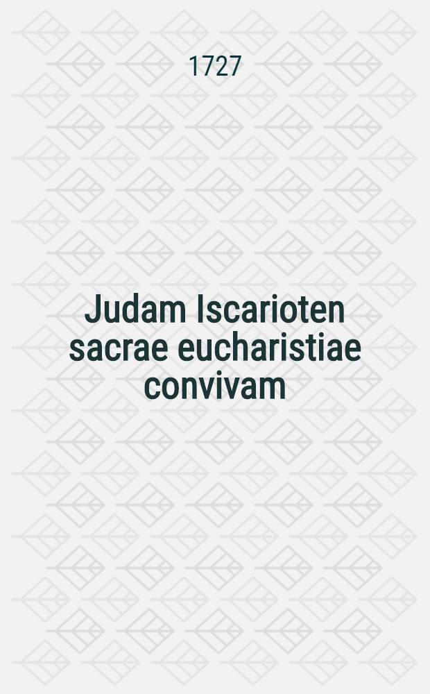 Judam Iscarioten sacrae eucharistiae convivam