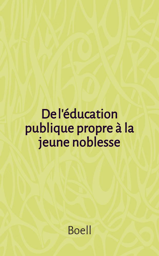 De l'éducation publique propre à la jeune noblesse
