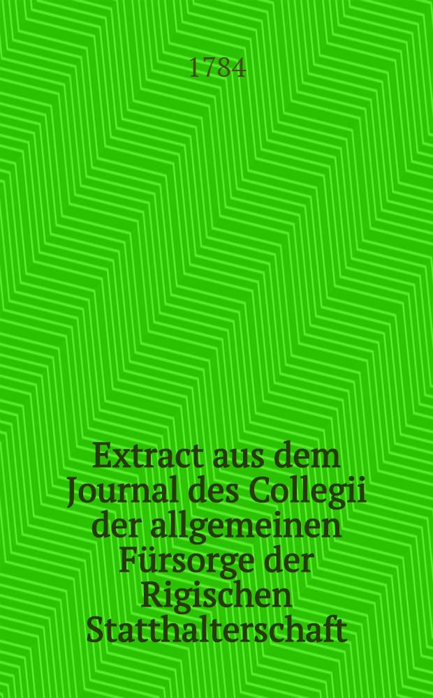 Extract aus dem Journal des Collegii der allgemeinen Fürsorge der Rigischen Statthalterschaft