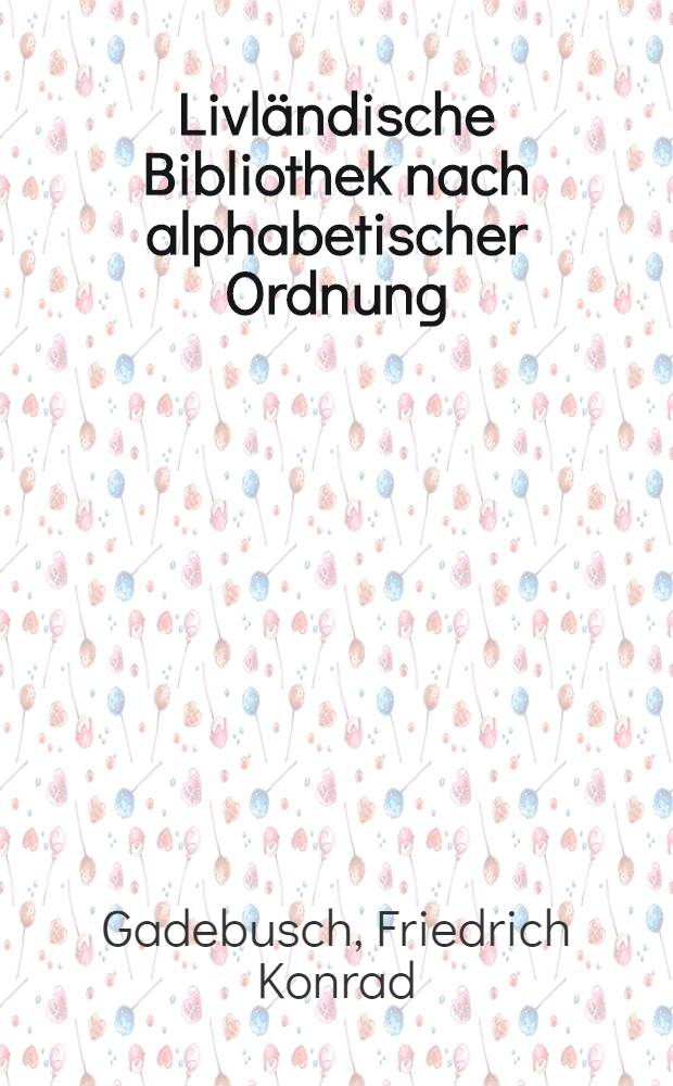 Livländische Bibliothek nach alphabetischer Ordnung
