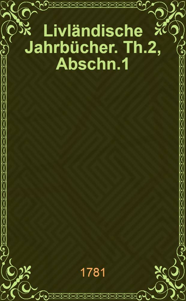 Livländische Jahrbücher. Th.2, Abschn.1 : Von 1562 bis 1586