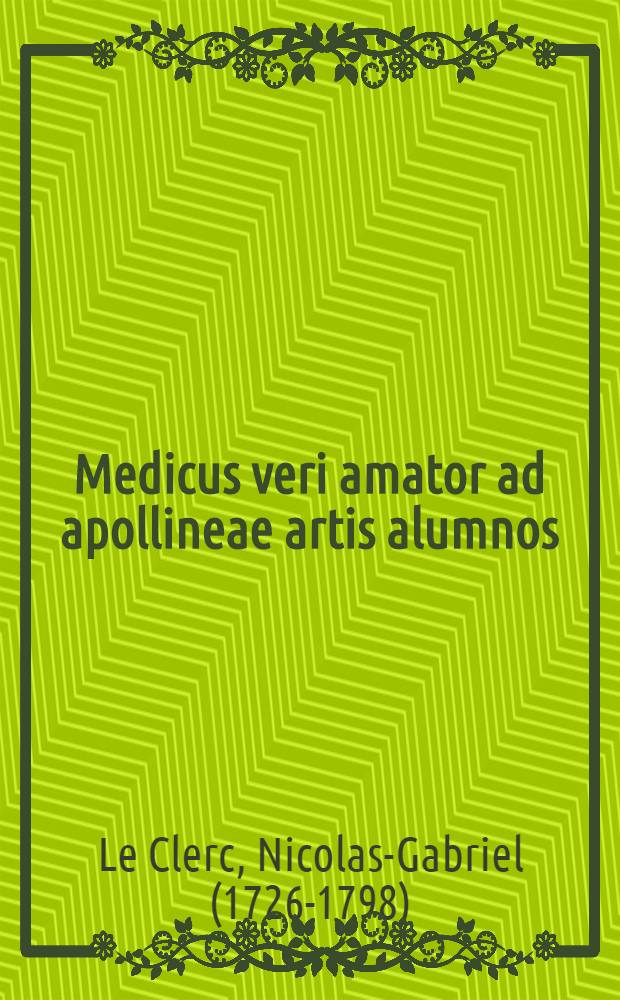 Medicus veri amator ad apollineae artis alumnos