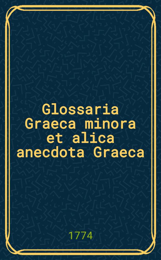 Glossaria Graeca minora et alica anecdota Graeca