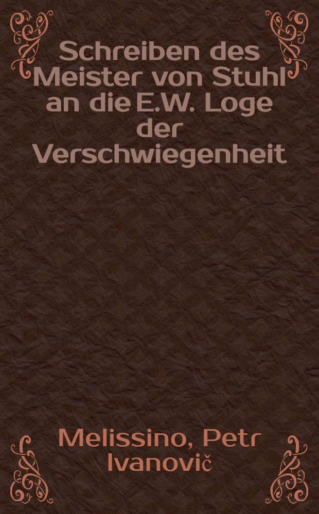 Schreiben des Meister von Stuhl an die E.W. Loge der Verschwiegenheit