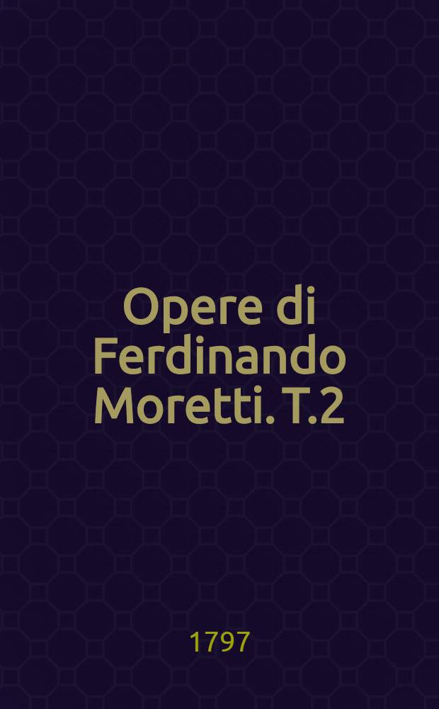 Opere di Ferdinando Moretti. T.2