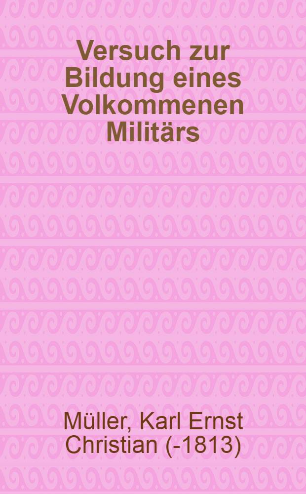 Versuch zur Bildung eines Volkommenen Milit&auml;rs