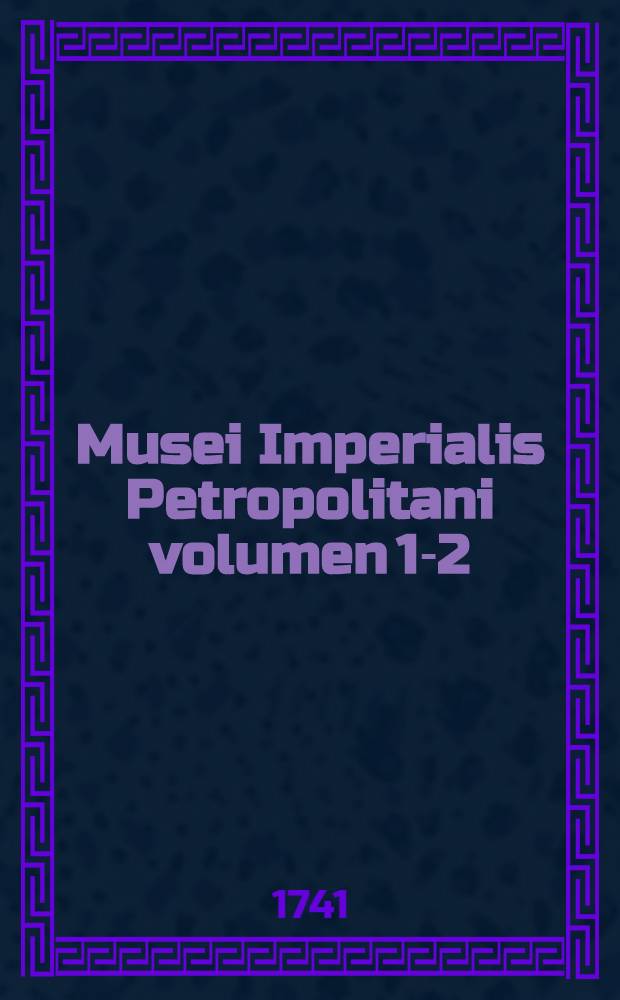 Musei Imperialis Petropolitani volumen 1-2