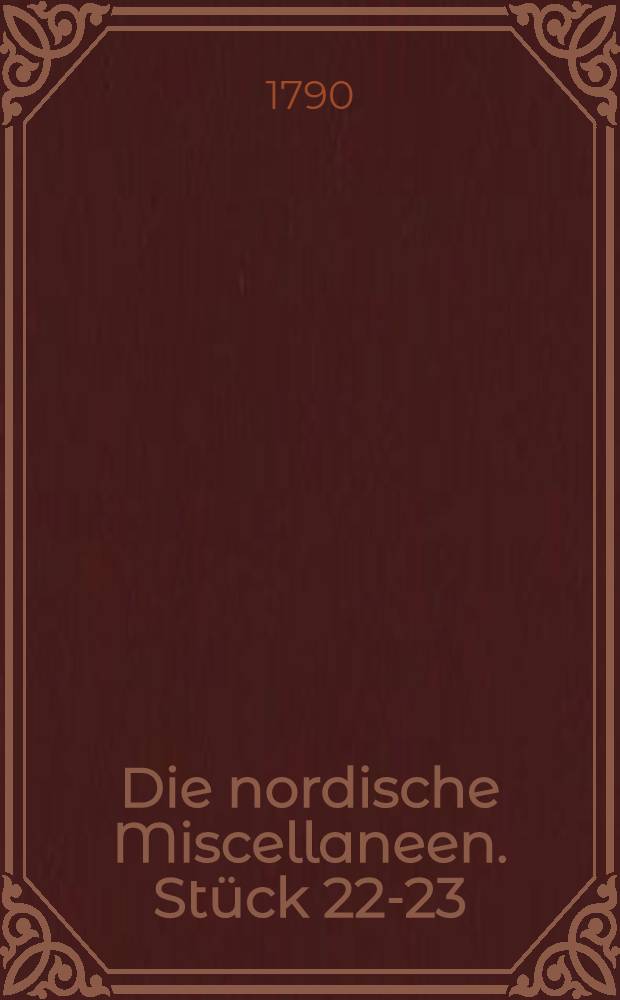 Die nordische Miscellaneen. Stück 22-23 : Von den Rechten der lief- und ehstländischen Landgüter