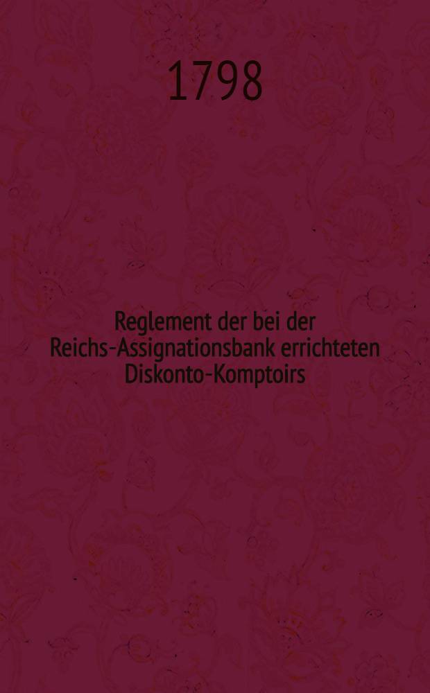 Reglement der bei der Reichs-Assignationsbank errichteten Diskonto-Komptoirs
