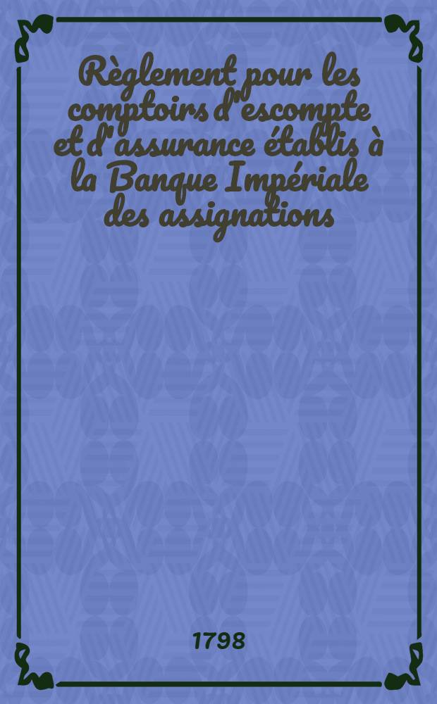 Règlement pour les comptoirs d'escompte et d'assurance établis à la Banque Impériale des assignations