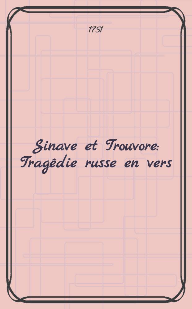 Sinave et Trouvore : Tragédie russe en vers