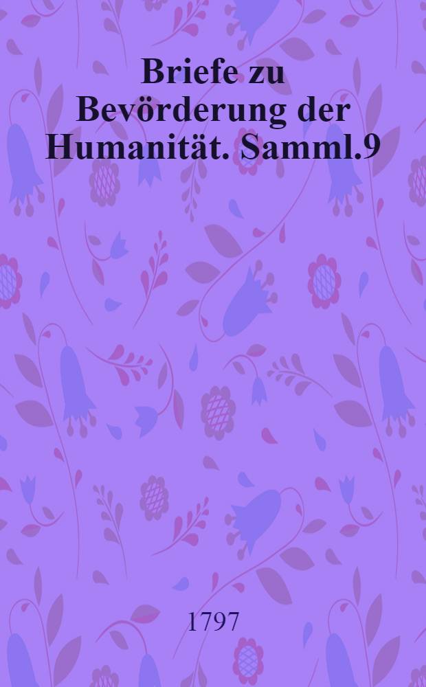 Briefe zu Bevörderung der Humanität. Samml.9
