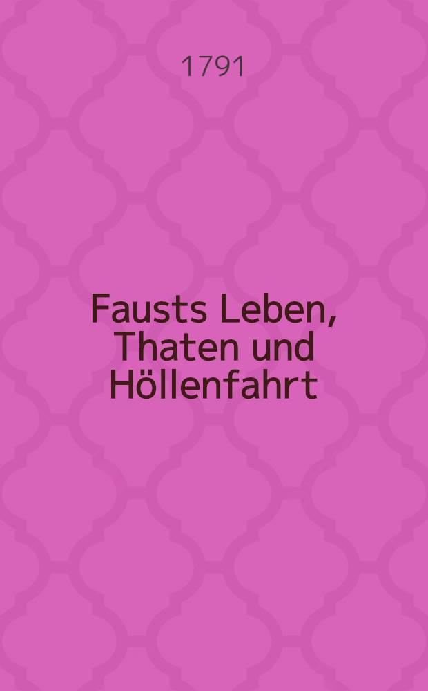 Fausts Leben, Thaten und Höllenfahrt : In fünf Büchern