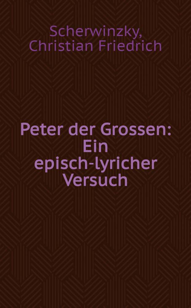 Peter der Grossen : Ein episch-lyricher Versuch